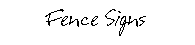 0-fence signs.gif (341 bytes)